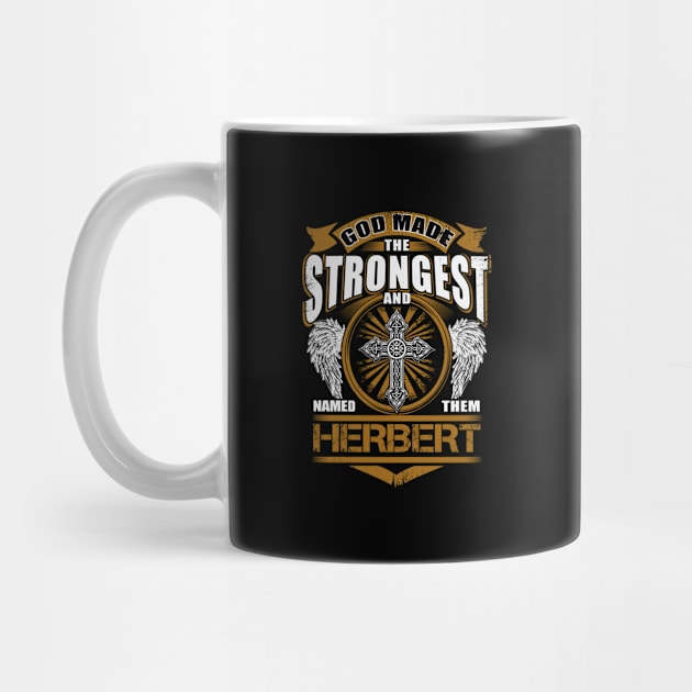 Herbert Name T Shirt - God Found Strongest And Named Them Herbert Gift Item by reelingduvet
